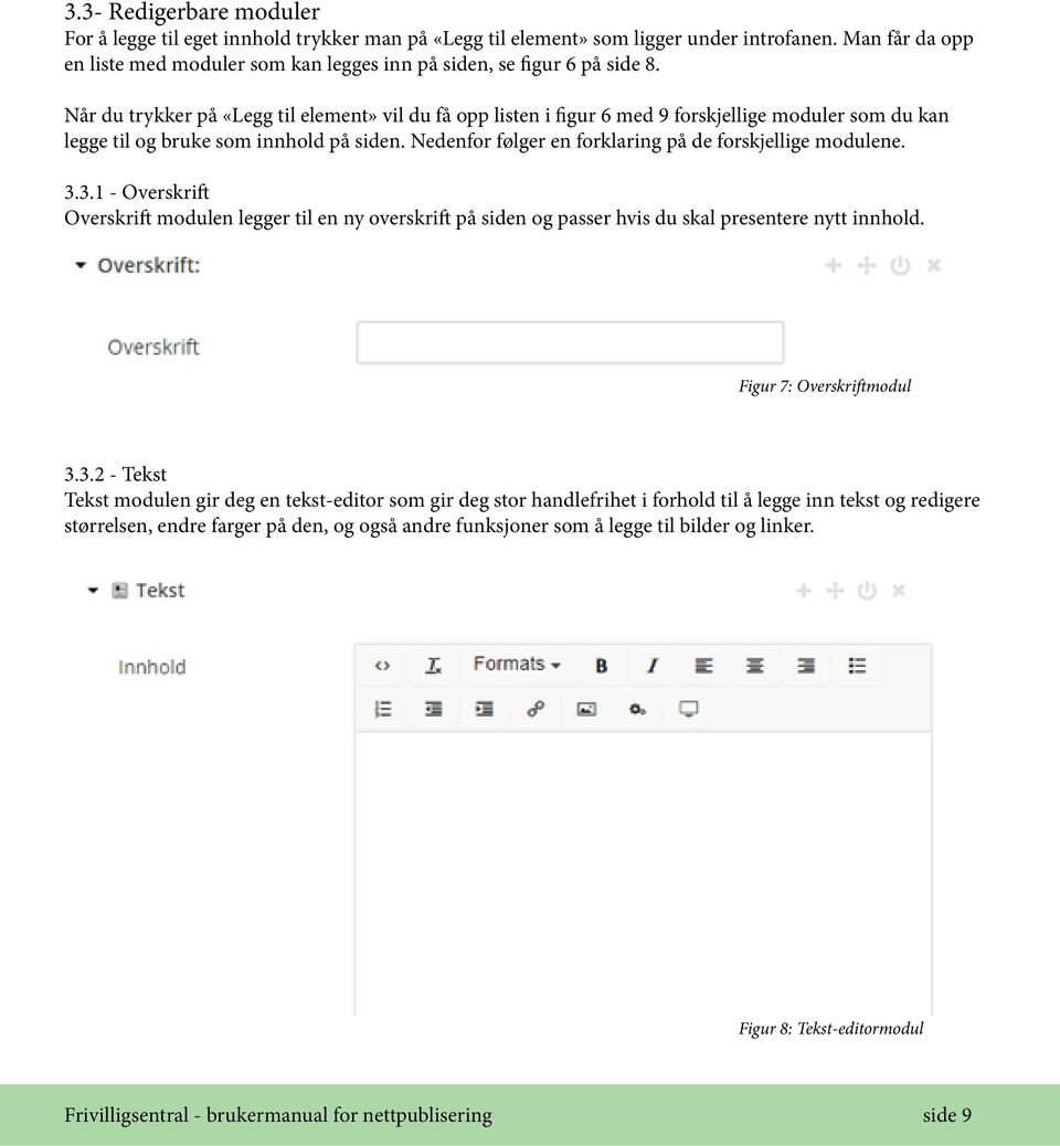 Når du trykker på «Legg til element» vil du få opp listen i figur 6 med 9 forskjellige moduler som du kan legge til og bruke som innhold på siden.