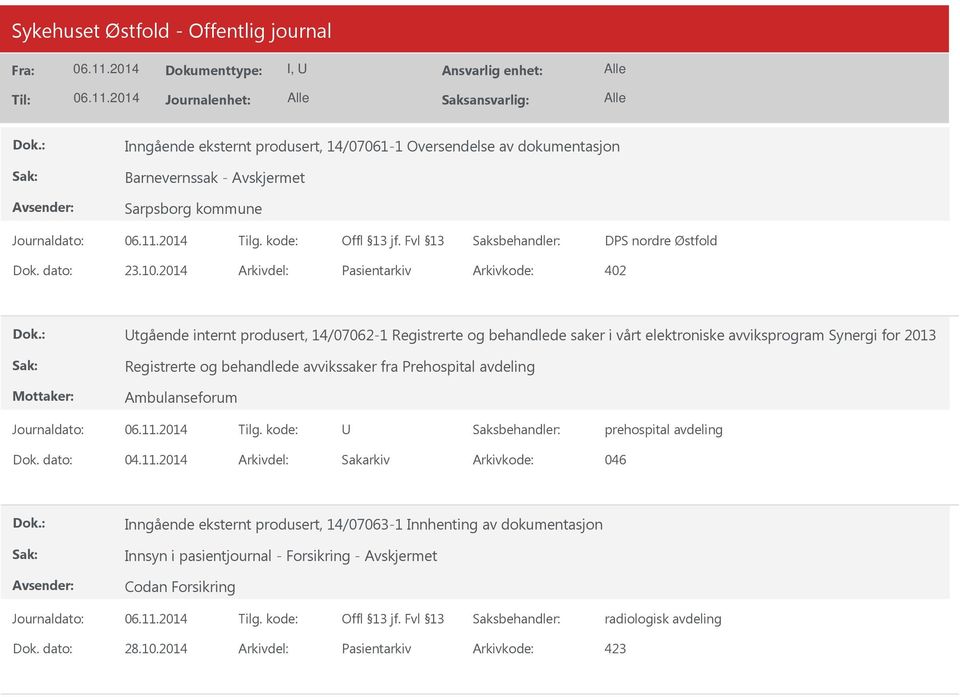 Registrerte og behandlede avvikssaker fra Prehospital avdeling Ambulanseforum prehospital avdeling Dok. dato: 04.11.