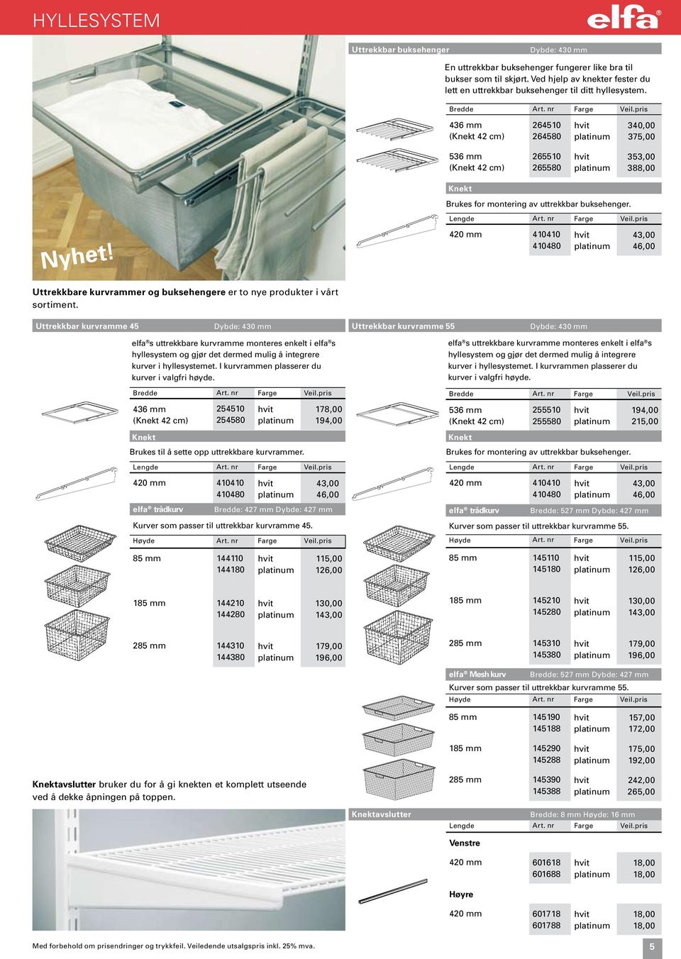 pris 436 mm (Knekt 4 cm) 6450 64580 340,00 375,00 536 mm (Knekt 4 cm) 6550 65580 353,00 388,00 Knekt Brukes for montering av uttrekkbar buksehenger. Lengde Art. nr Farge Veil.pris Nyhet!