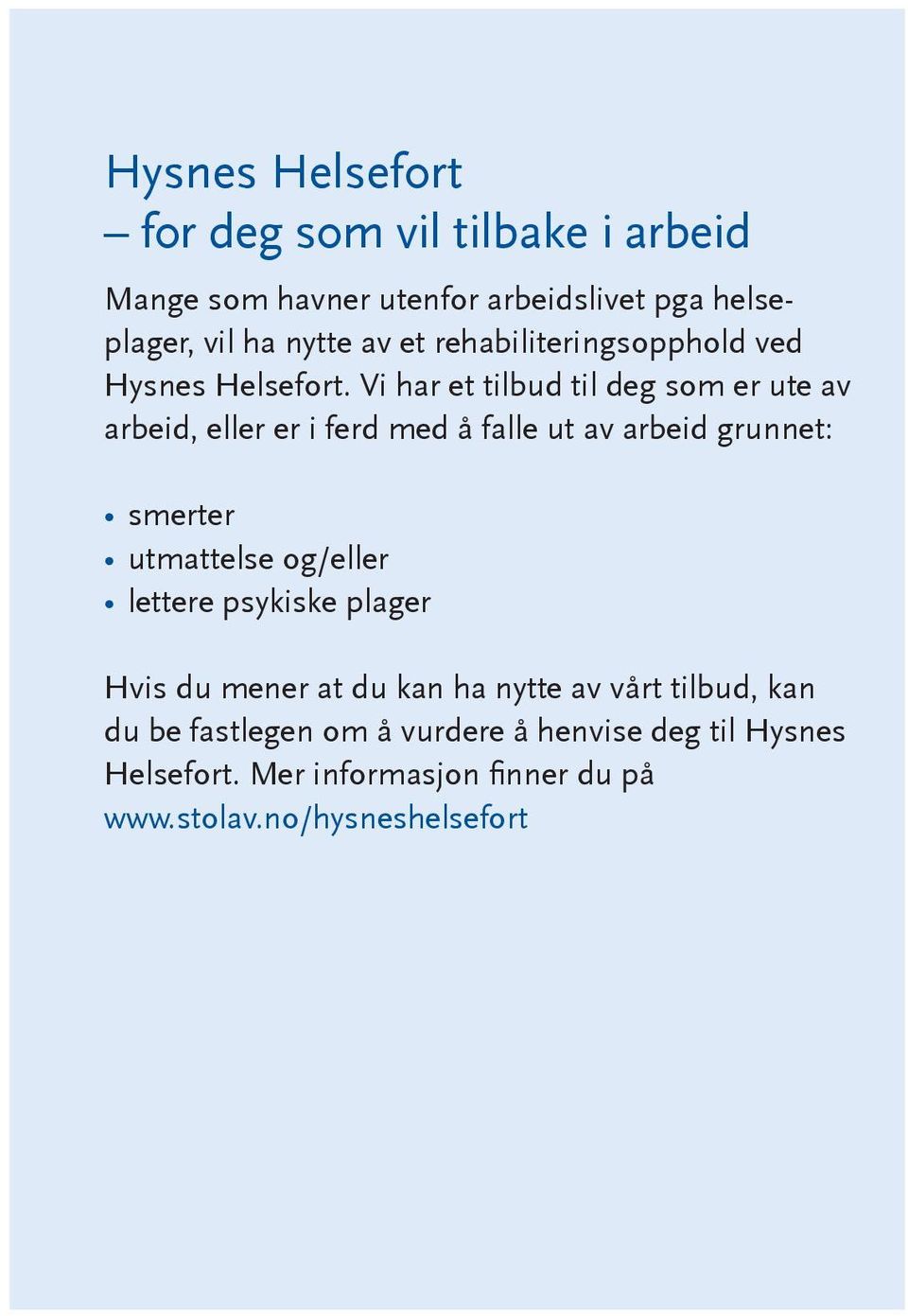 Vi har et tilbud til deg som er ute av arbeid, eller er i ferd med å falle ut av arbeid grunnet: smerter utmattelse