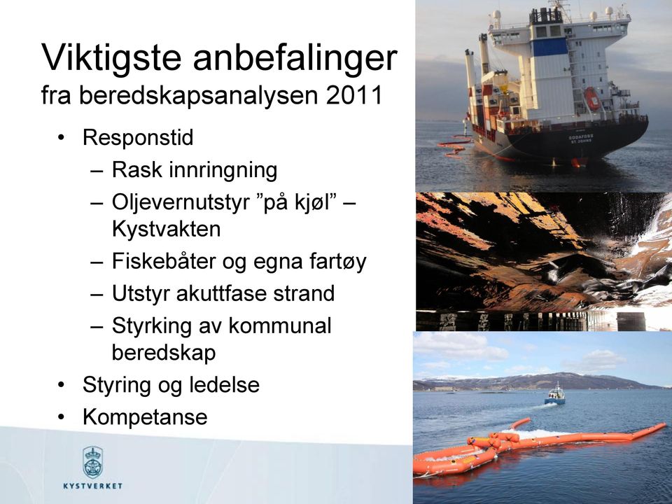 Kystvakten Fiskebåter og egna fartøy Utstyr akuttfase