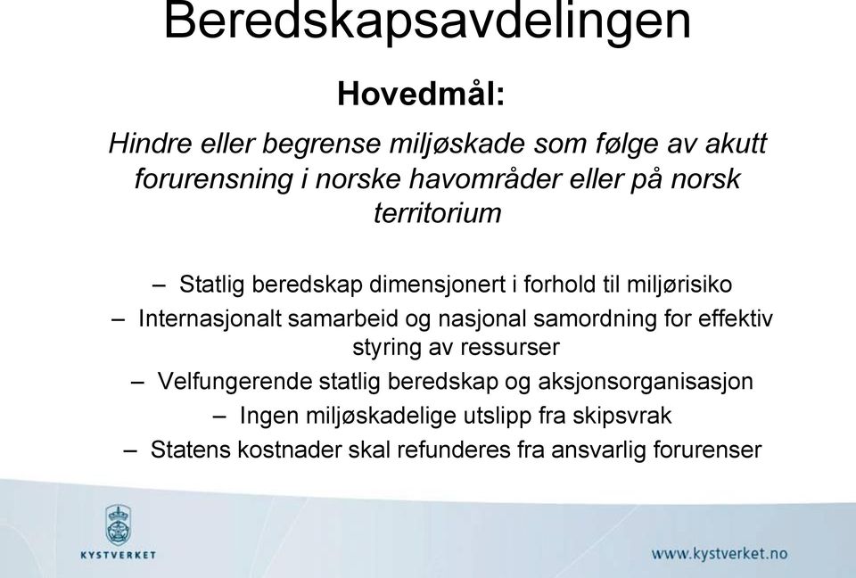 samarbeid og nasjonal samordning for effektiv styring av ressurser Velfungerende statlig beredskap og