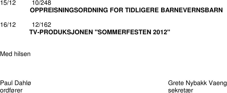 TV-PRODUKSJONEN "SOMMERFESTEN 2012" Med