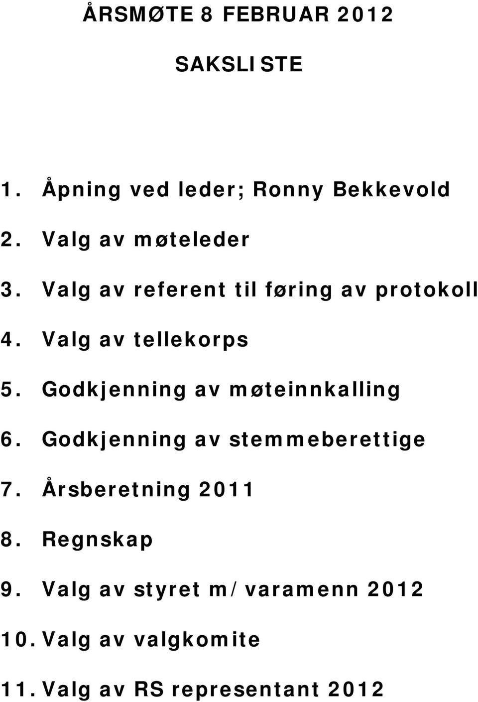 Godkjenning av møteinnkalling 6. Godkjenning av stemmeberettige 7. Årsberetning 2011 8.