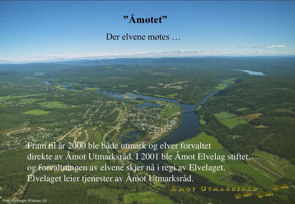 I 2001 ble Åmot Elvelag stiftet, og forvaltningen av elvene skjer
