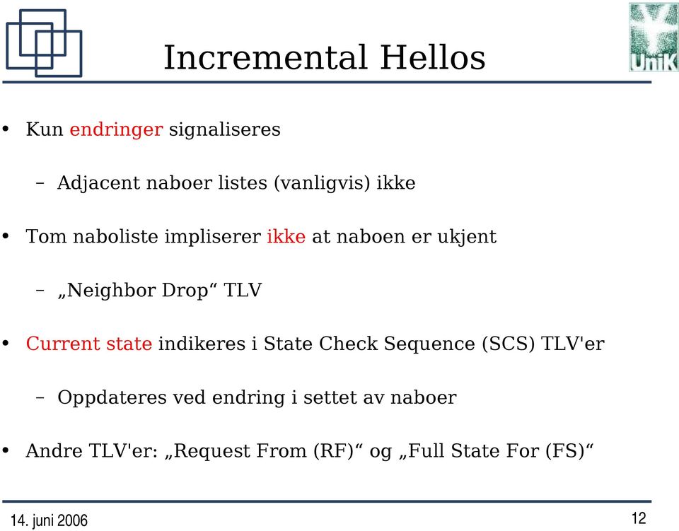 state indikeres i State Check Sequence (SCS) TLV'er Oppdateres ved endring i