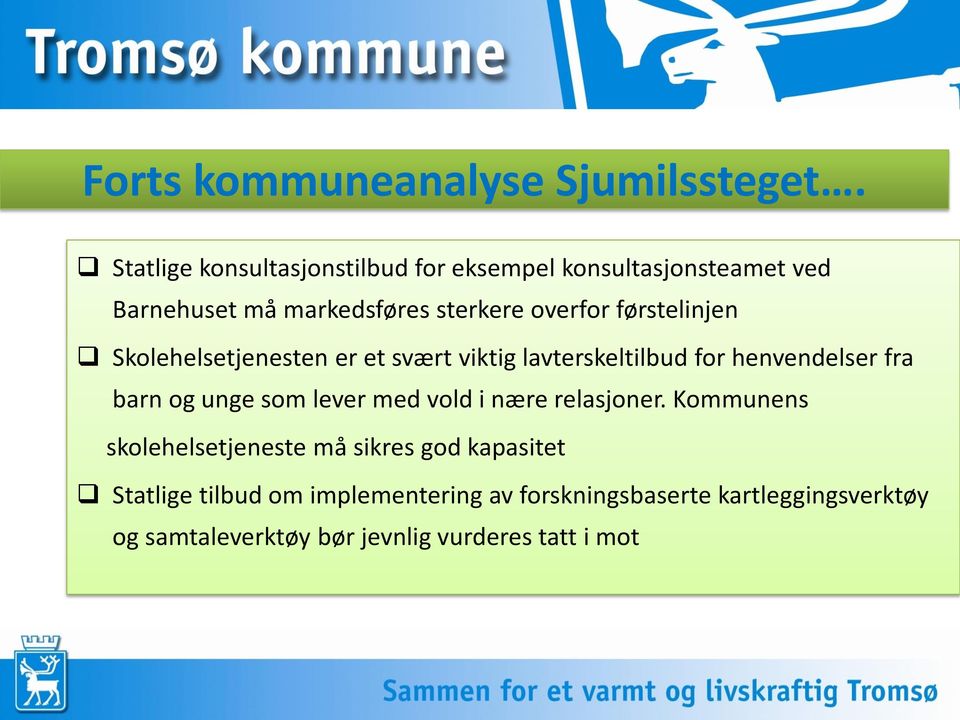 førstelinjen Skolehelsetjenesten er et svært viktig lavterskeltilbud for henvendelser fra barn og unge som lever