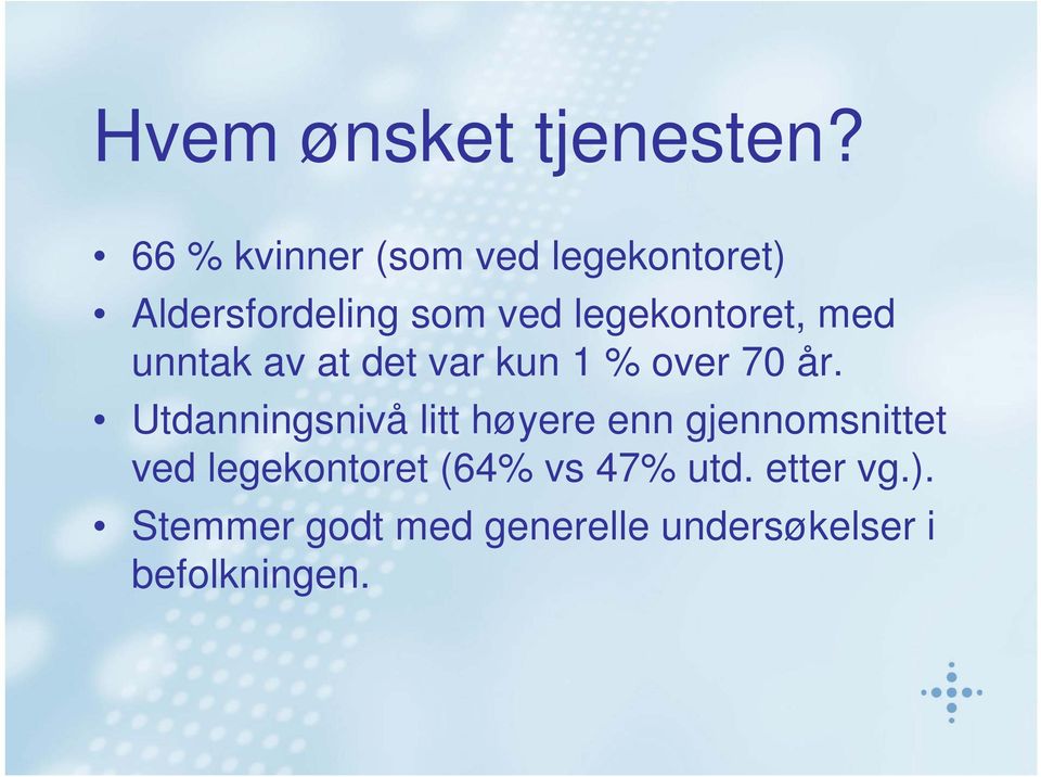 legekontoret, med unntak av at det var kun 1 % over 70 år.