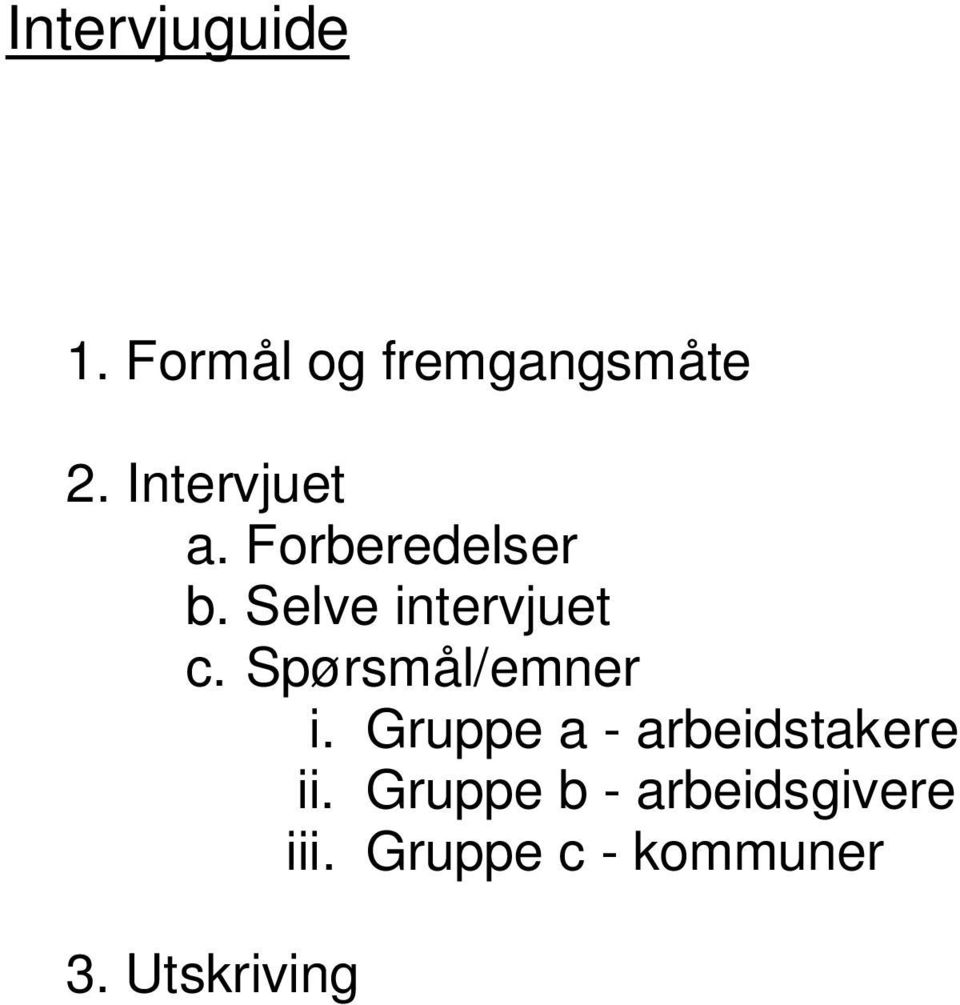 Spørsmål/emner i. Gruppe a - arbeidstakere ii.