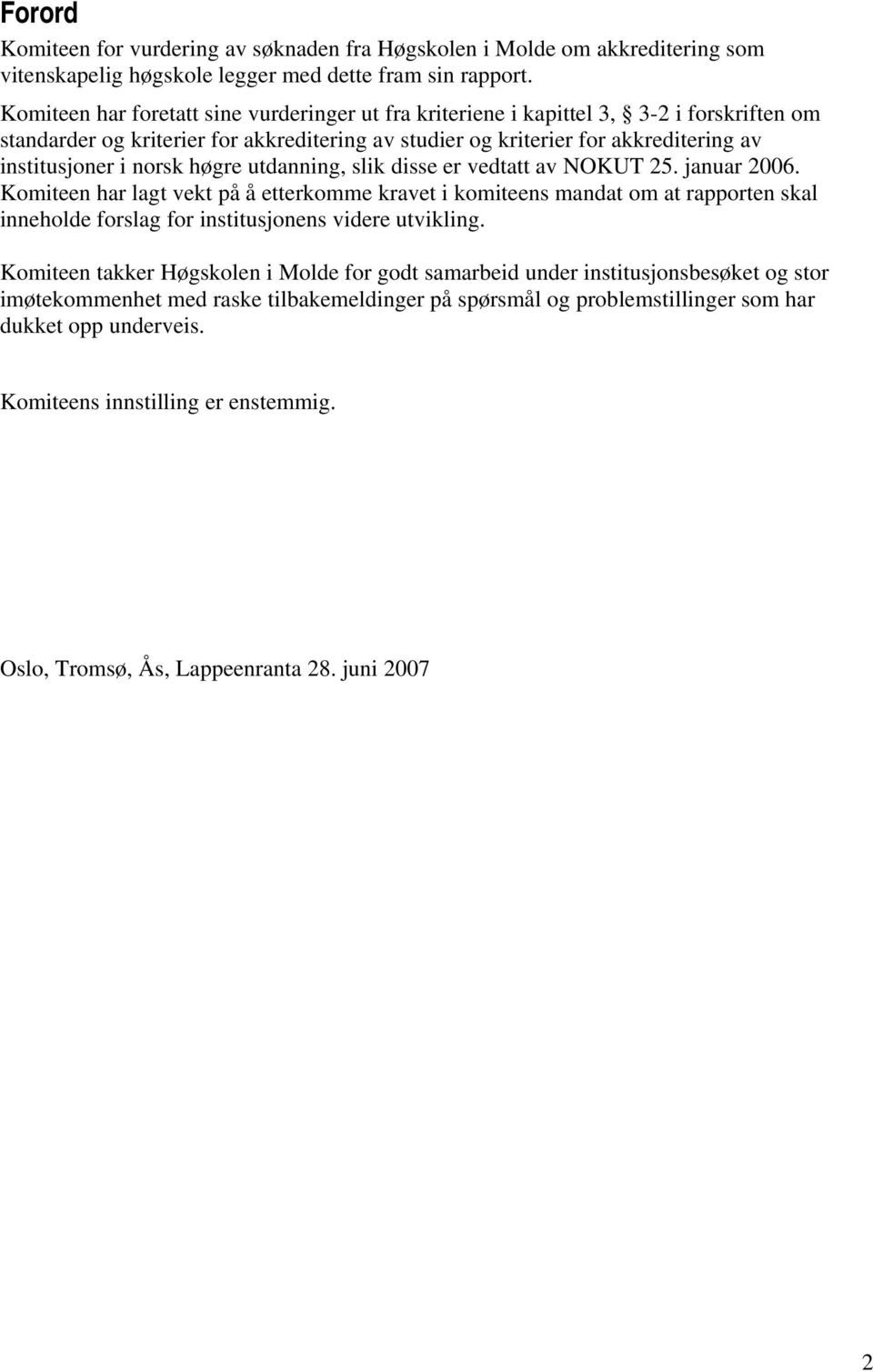 norsk høgre utdanning, slik disse er vedtatt av NOKUT 25. januar 2006.