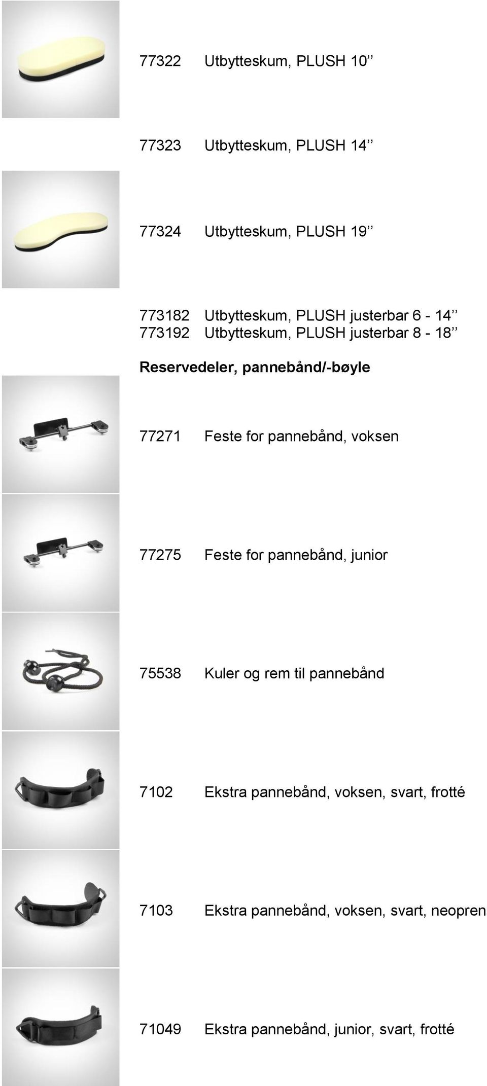 pannebånd, voksen 77275 Feste for pannebånd, junior 75538 Kuler og rem til pannebånd 7102 Ekstra pannebånd,