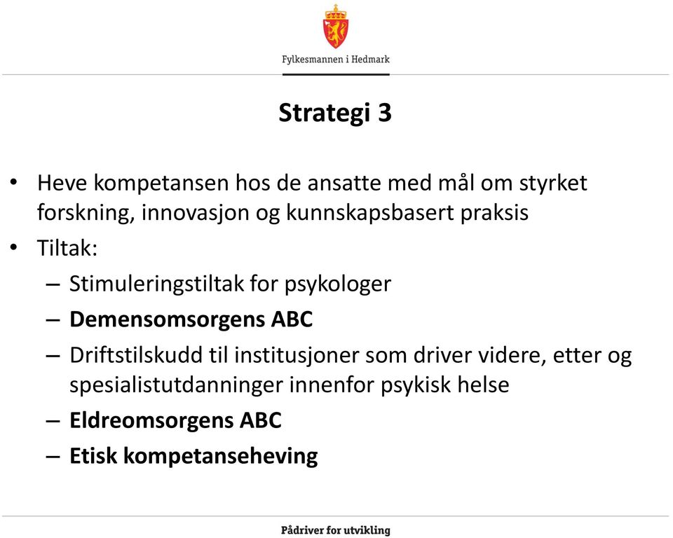 Demensomsorgens ABC Driftstilskudd til institusjoner som driver videre, etter