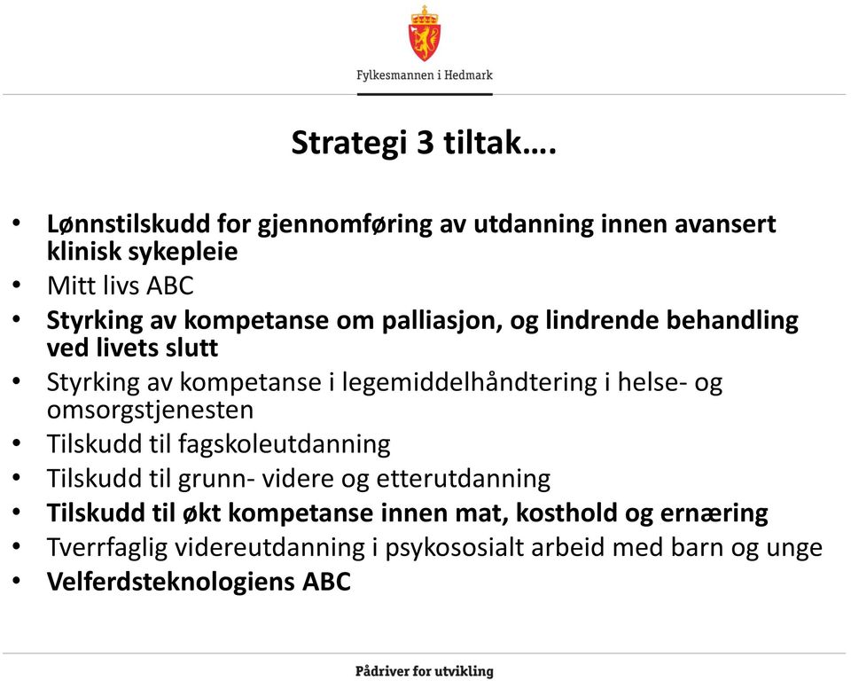 palliasjon, og lindrende behandling ved livets slutt Styrking av kompetanse i legemiddelhåndtering i helse- og