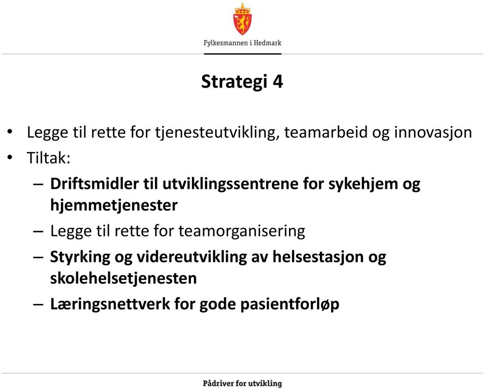 hjemmetjenester Legge til rette for teamorganisering Styrking og