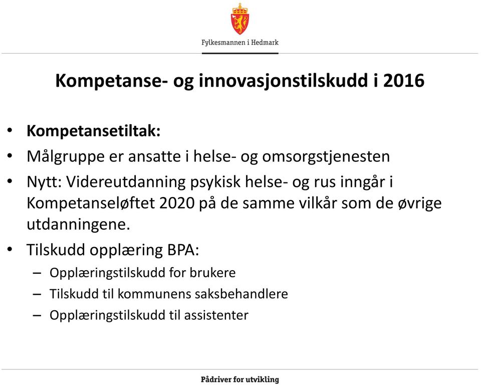 2020 på de samme vilkår som de øvrige utdanningene.