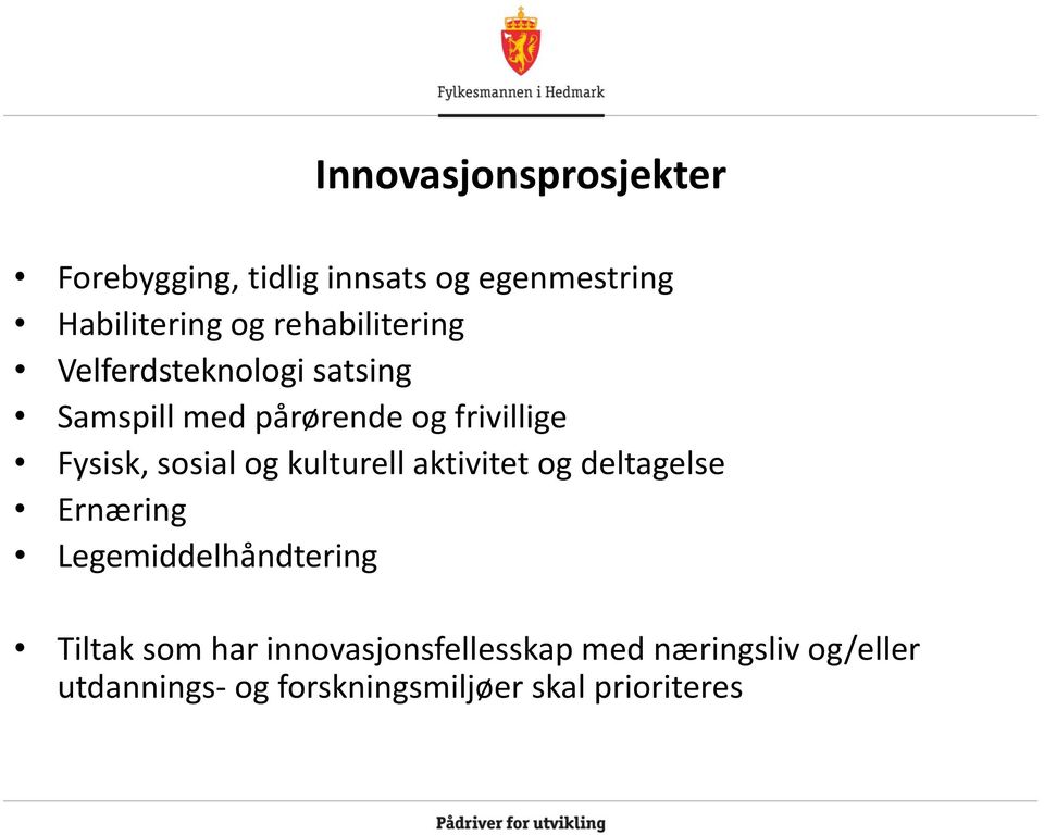 sosial og kulturell aktivitet og deltagelse Ernæring Legemiddelhåndtering Tiltak som