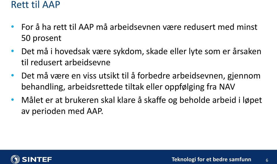 viss utsikt til å forbedre arbeidsevnen, gjennom behandling, arbeidsrettede tiltak eller