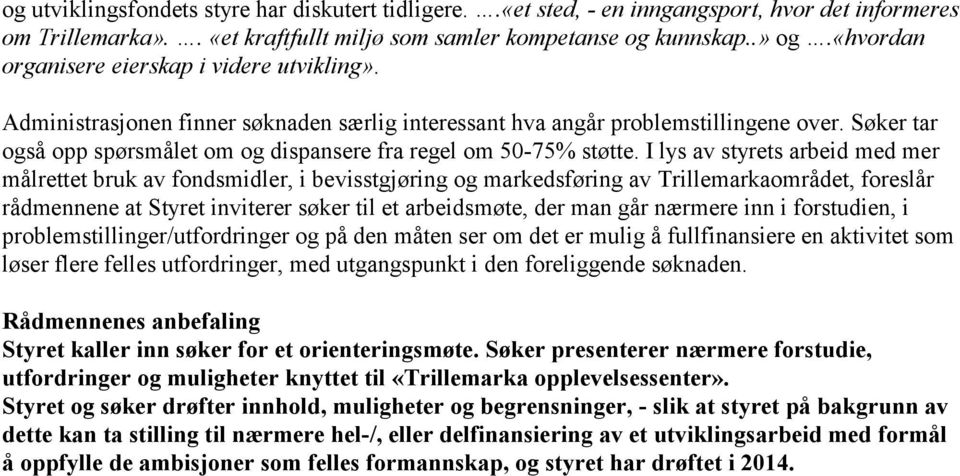 Søker tar også opp spørsmålet om og dispansere fra regel om 50-75% støtte.