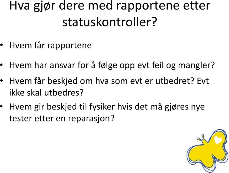 Hvem har ansvar for å følge opp evt feil og mangler?