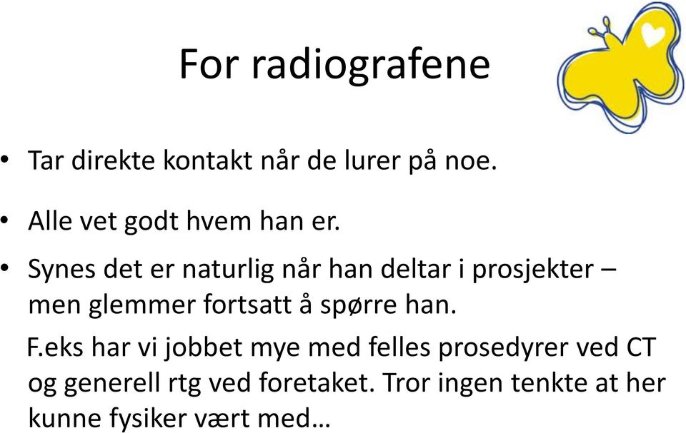 Synes det er naturlig når han deltar i prosjekter men glemmer fortsatt å