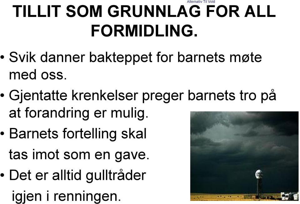 Gjentatte krenkelser preger barnets tro på at forandring er mulig.