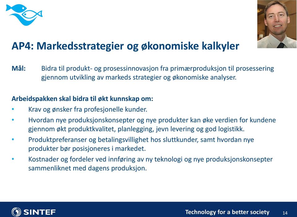 Hvordan nye produksjonskonsepter og nye produkter kan øke verdien for kundene gjennom økt produktkvalitet, planlegging, jevn levering og god logistikk.