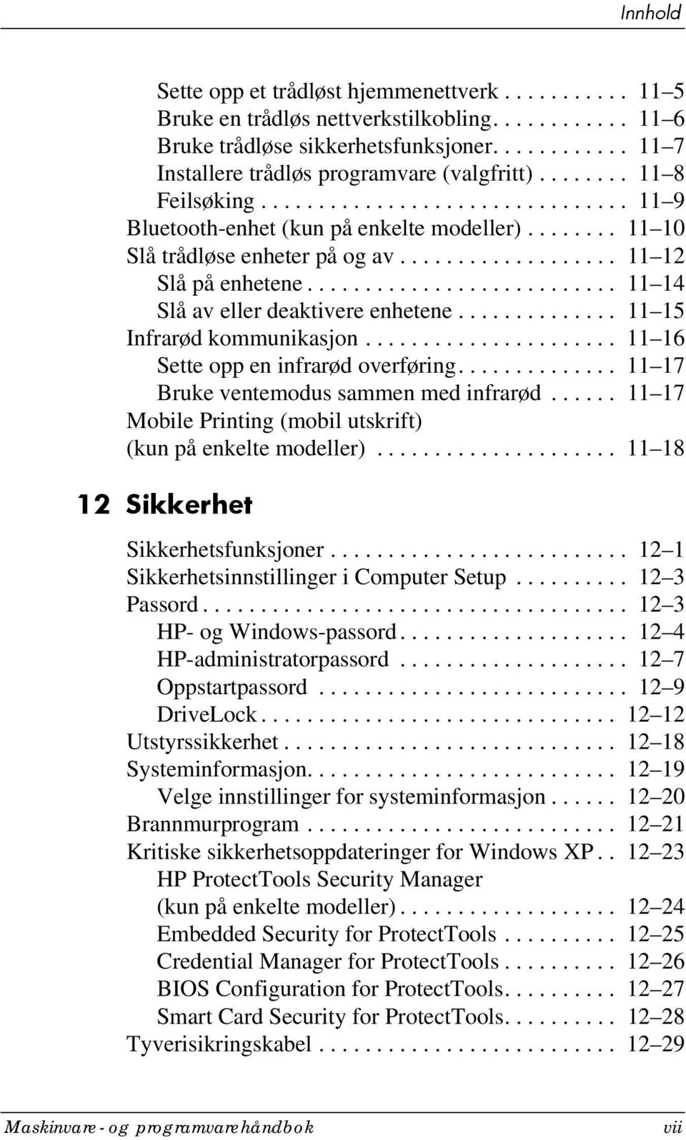 .......................... 11 14 Slå av eller deaktivere enhetene.............. 11 15 Infrarød kommunikasjon...................... 11 16 Sette opp en infrarød overføring.