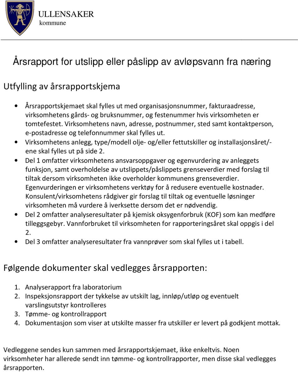 Virksomhetens anlegg, type/modell olje- og/eller fettutskiller og installasjonsåret/- ene skal fylles ut på side 2.