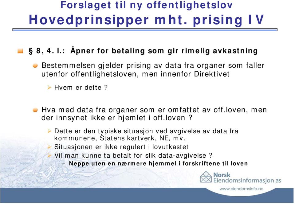 men innenfor Direktivet Hvem er dette? Hva med data fra organer som er omfattet av off.loven,