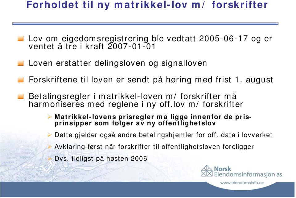 august Betalingsregler i matrikkel-loven m/ forskrifter må harmoniseres med reglene i ny off.