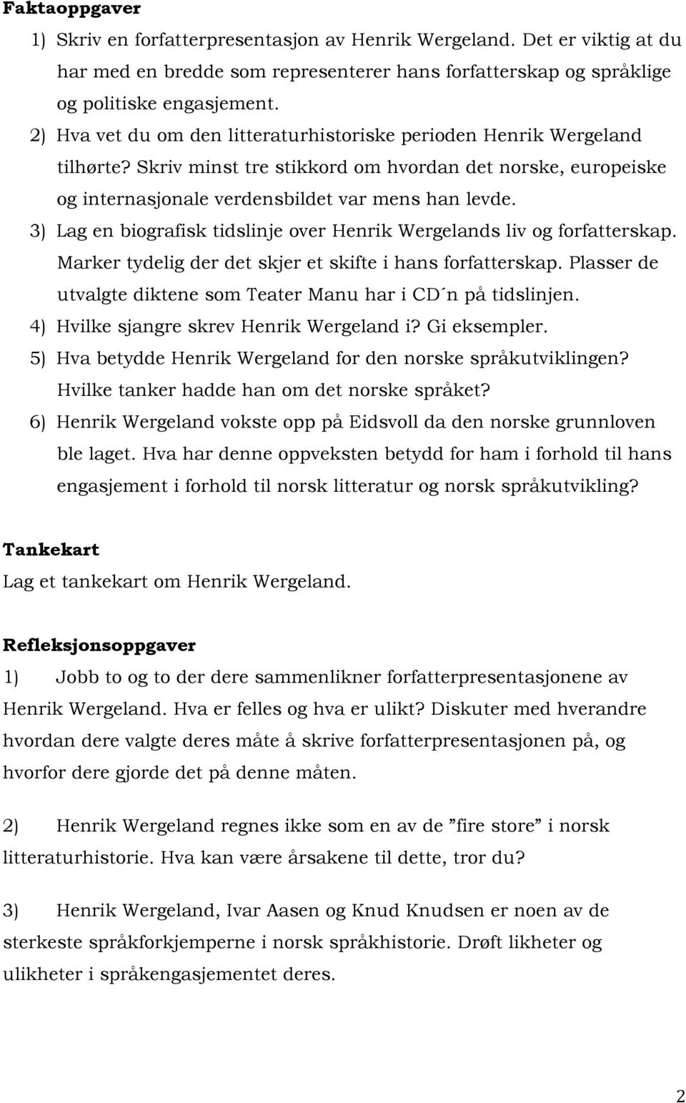 3) Lag en biografisk tidslinje over Henrik Wergelands liv og forfatterskap. Marker tydelig der det skjer et skifte i hans forfatterskap.