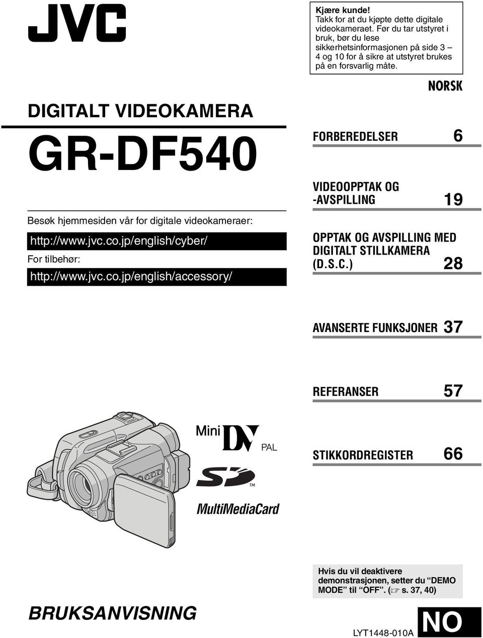 DIGITALT VIDEOKAMERA GR-DF540 Besøk hjemmesiden vår for digitale videokameraer: http://www.jvc.co.