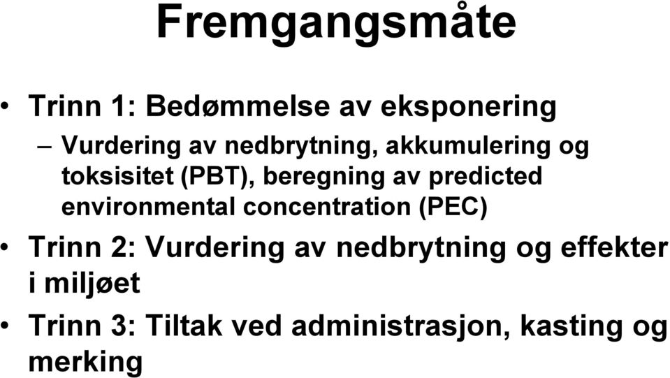 predicted environmental concentration (PEC) Trinn 2: Vurdering av