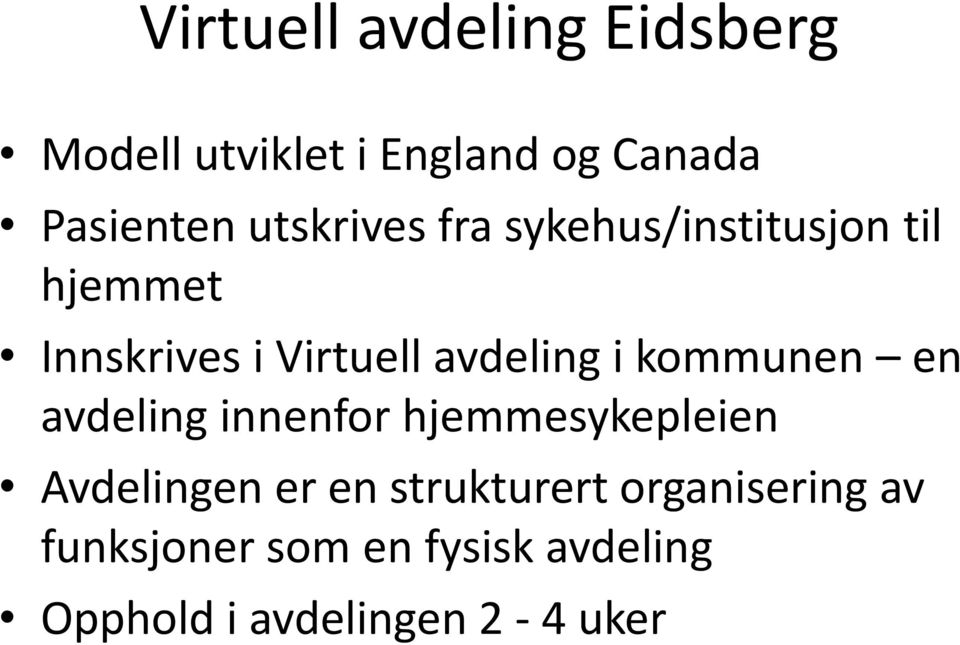 i kommunen en avdeling innenfor hjemmesykepleien Avdelingen er en