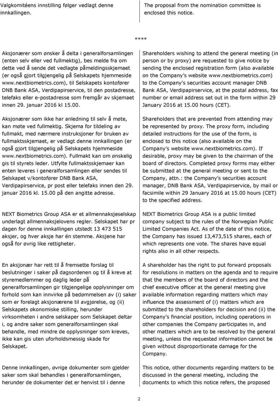 Selskapets hjemmeside www.nextbiometrics.com), til Selskapets kontofører DNB Bank ASA, Verdipapirservice, til den postadresse, telefaks eller e-postadresse som fremgår av skjemaet innen 29.
