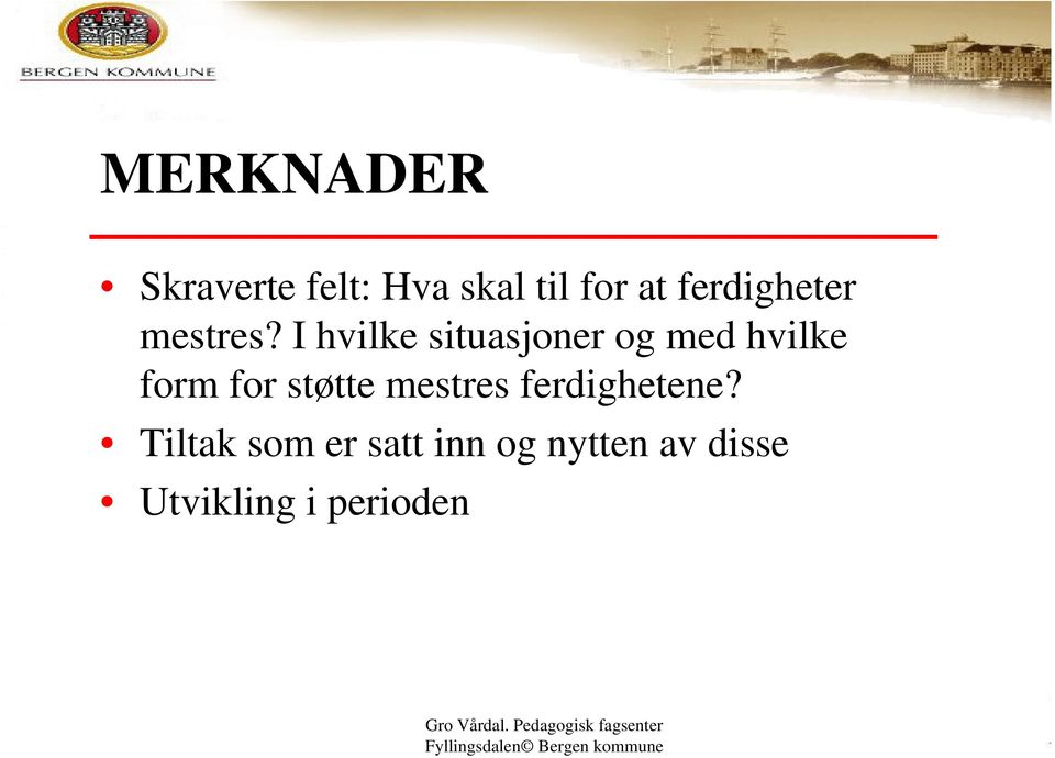 I hvilke situasjoner og med hvilke form for støtte