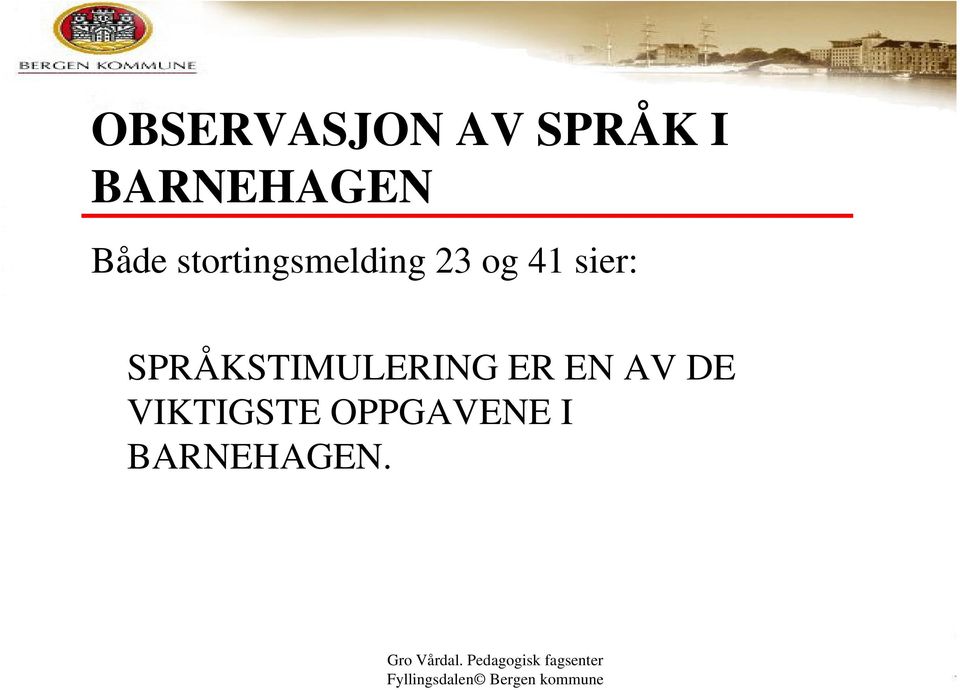 sier: SPRÅKSTIMULERING ER EN AV