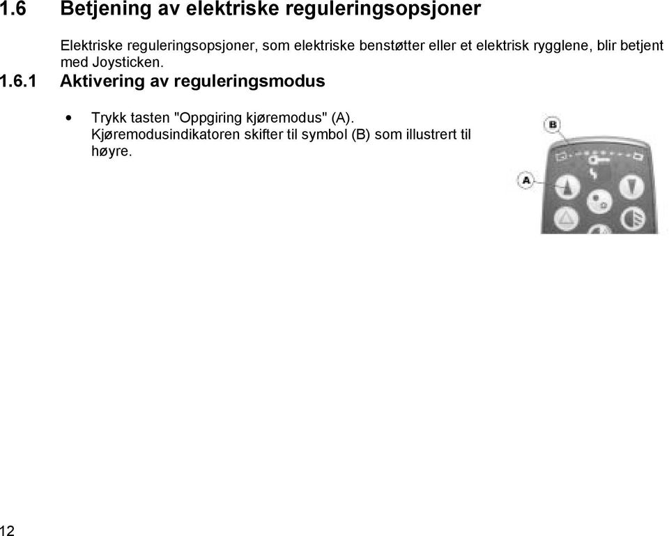 blir betjent med Joysticken. 1.6.