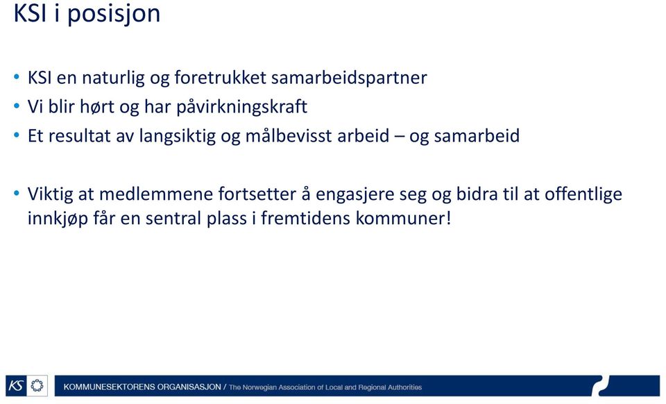 arbeid og samarbeid Viktig at medlemmene fortsetter å engasjere seg og