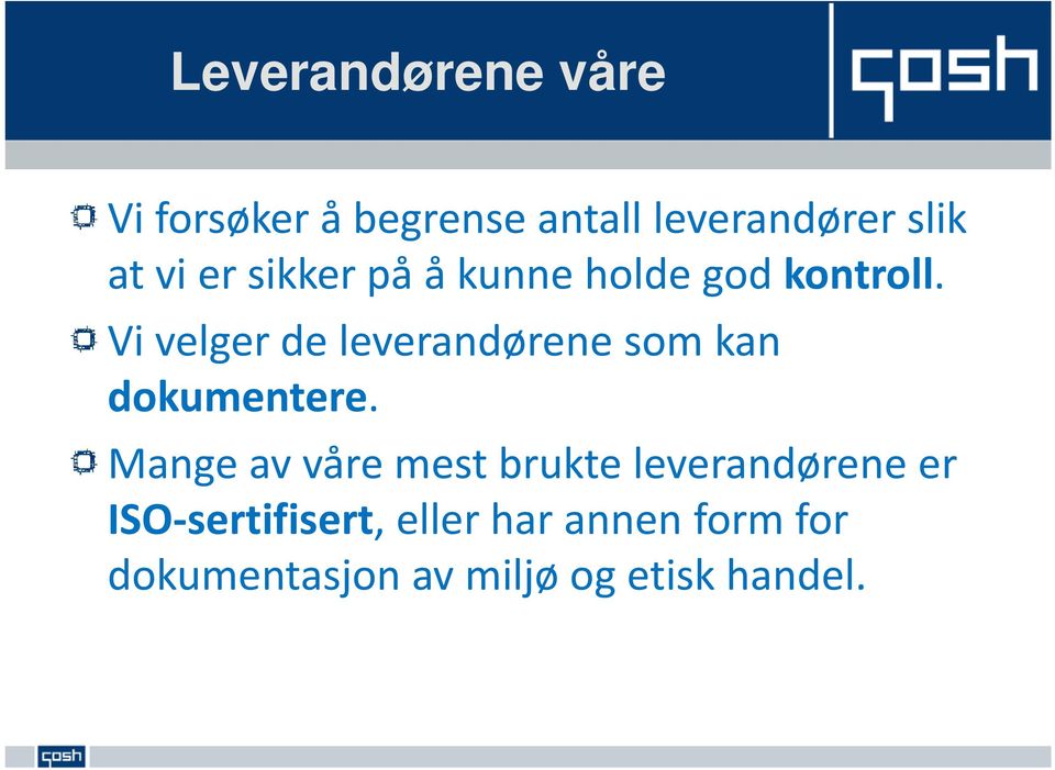 Vi velger de leverandørene som kan dokumentere.