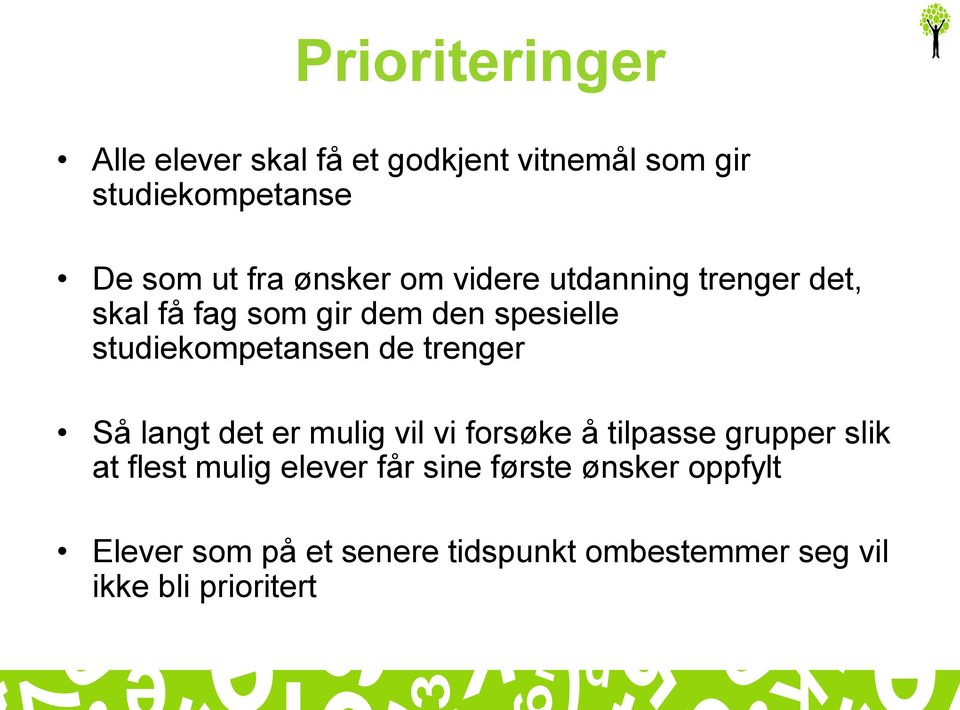 de trenger Så langt det er mulig vil vi forsøke å tilpasse grupper slik at flest mulig elever får