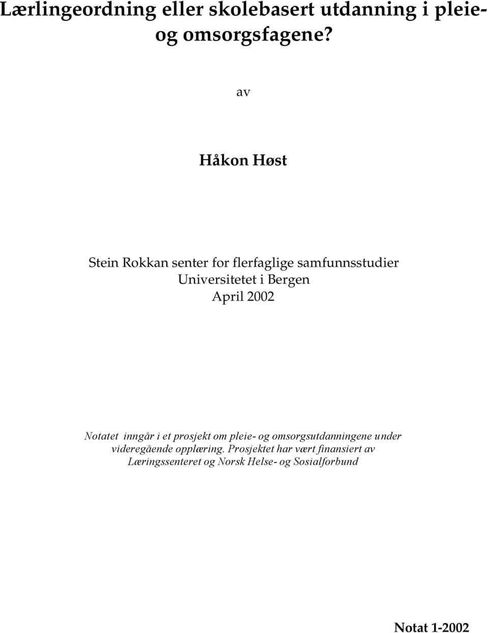 April 2002 Notatet inngår i et prosjekt om pleie- og omsorgsutdanningene under