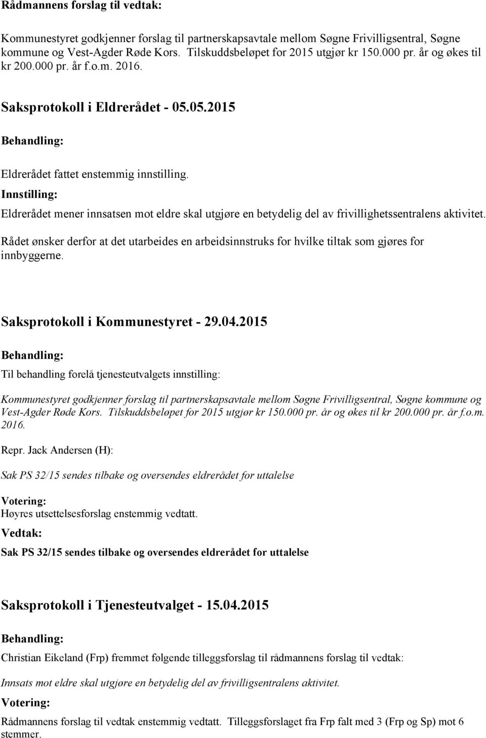 Eldrerådet mener innsatsen mot eldre skal utgjøre en betydelig del av frivillighetssentralens aktivitet.