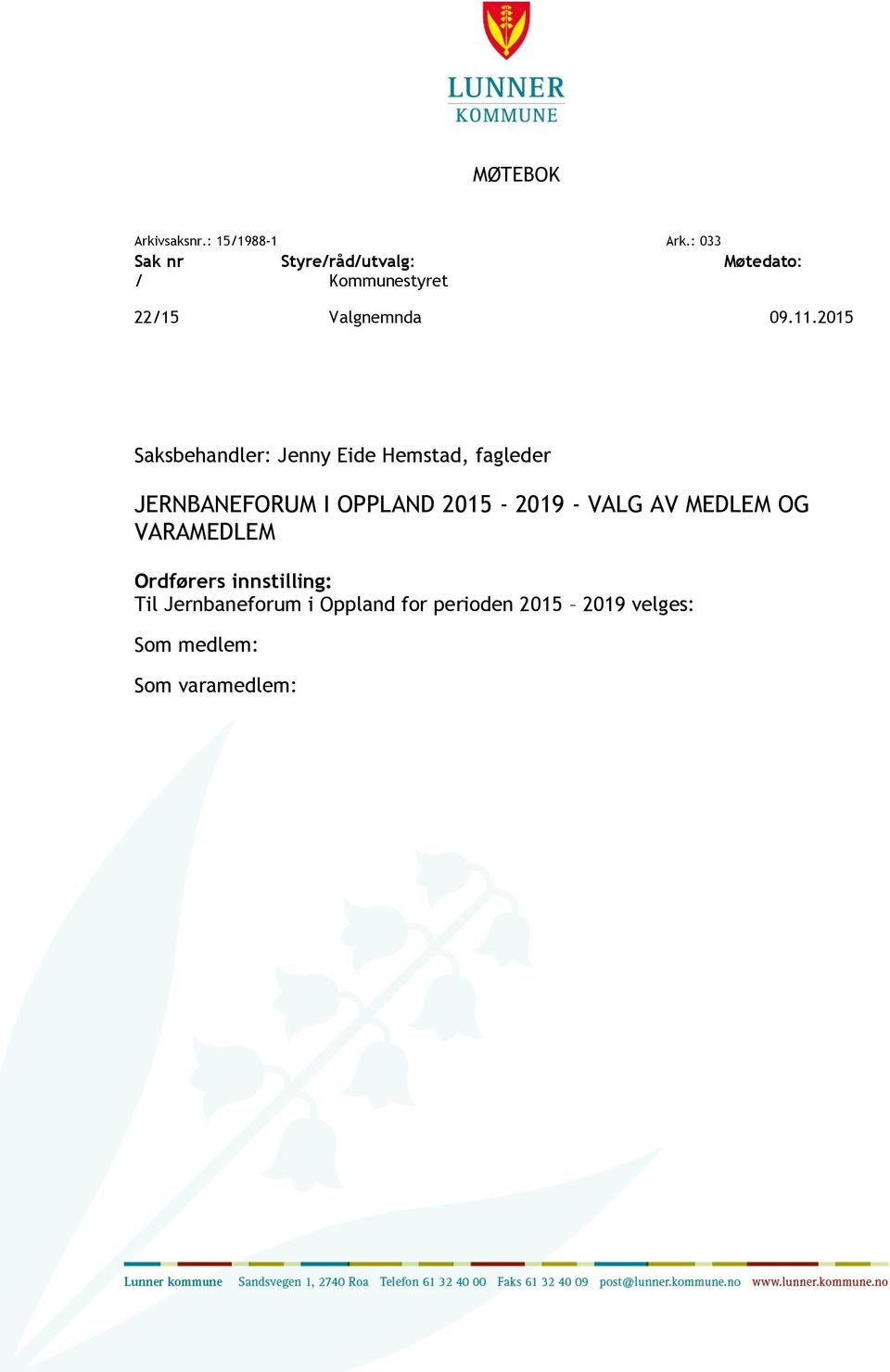 2015 Saksbehandler: Jenny Eide Hemstad, fagleder JERNBANEFORUM I OPPLAND 2015-2019 -