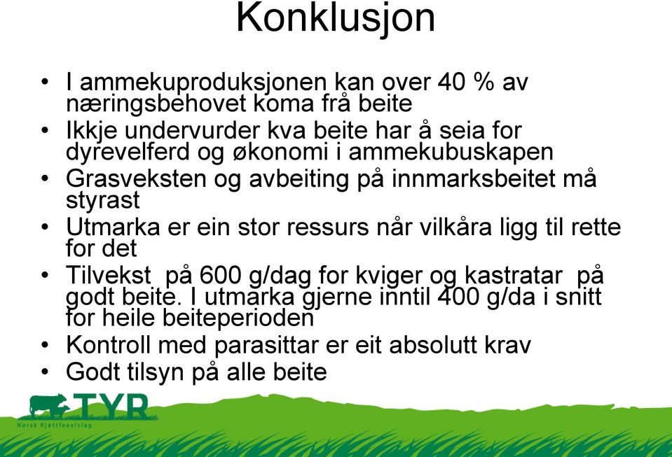 ressurs når vilkåra ligg til rette for det Tilvekst på 600 g/dag for kviger og kastratar på godt beite.