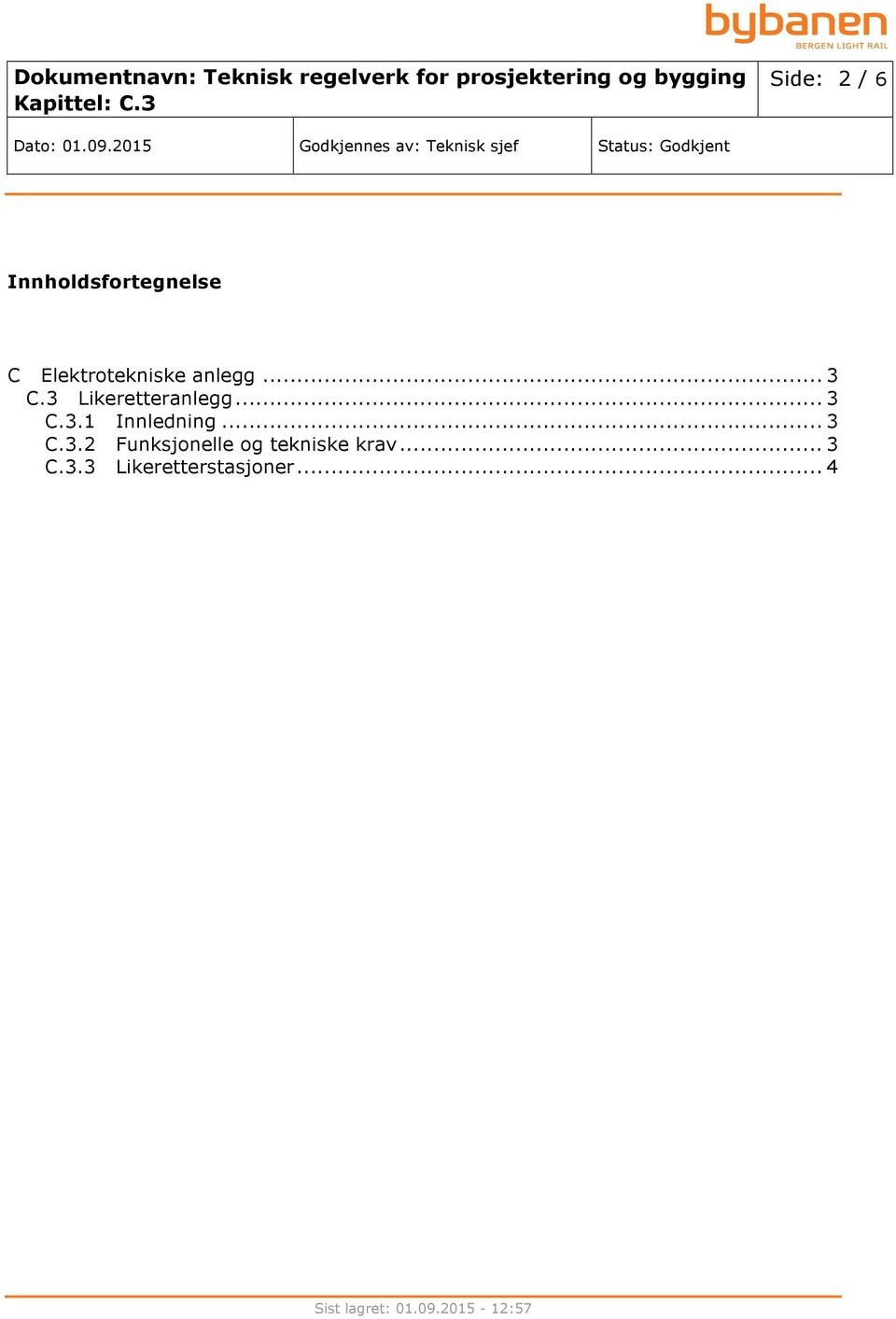 3 Likeretteranlegg... 3 C.3.1 Innledning... 3 C.3.2 Funksjonelle og tekniske krav.