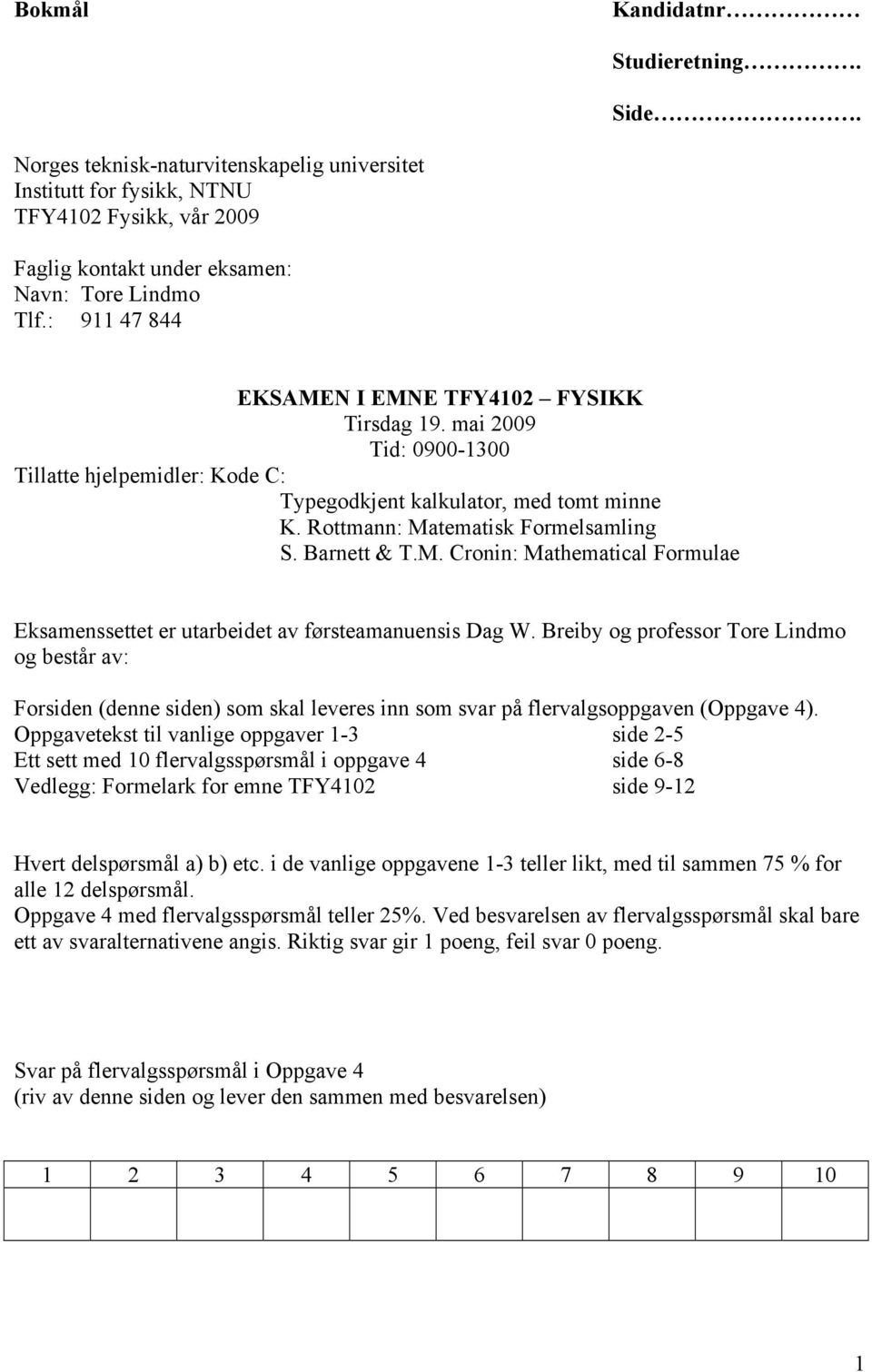 Breiby og professor Tore Lindmo og består av: Forsiden (denne siden) som skal leveres inn som svar på flervalgsoppgaven (Oppgave 4).