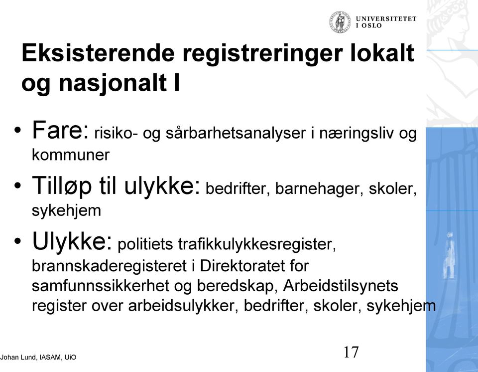 politiets trafikkulykkesregister, brannskaderegisteret i Direktoratet for