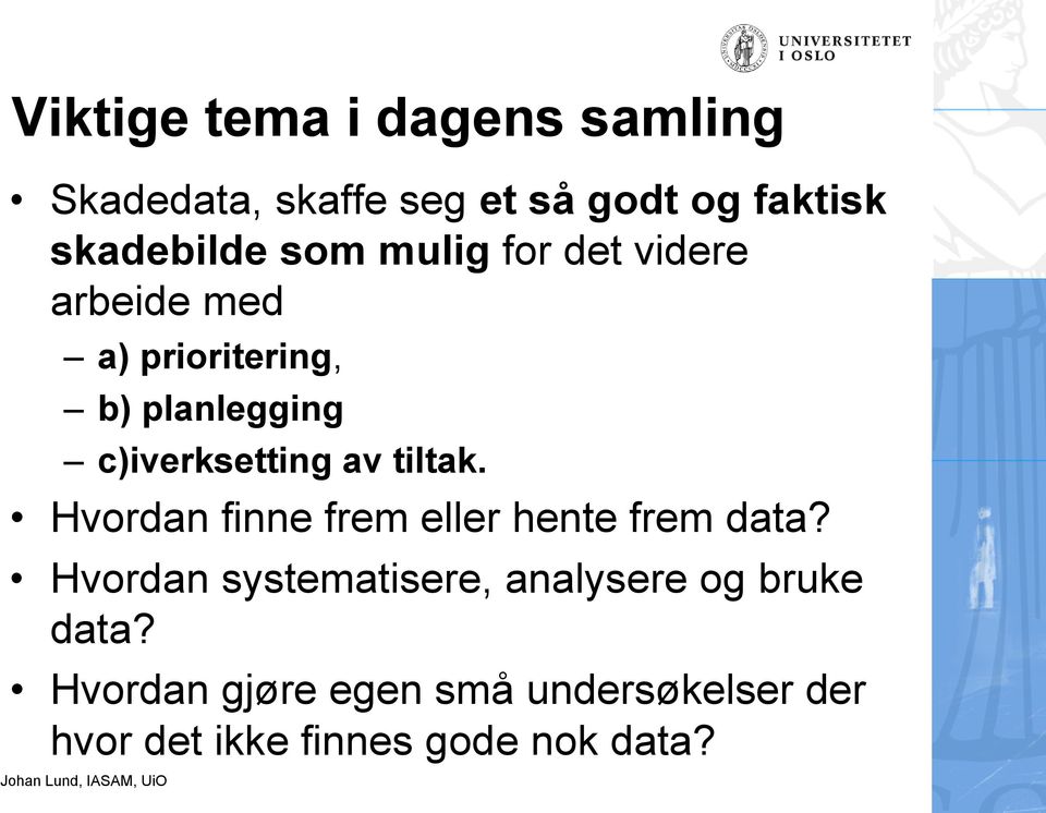 tiltak. Hvordan finne frem eller hente frem data?