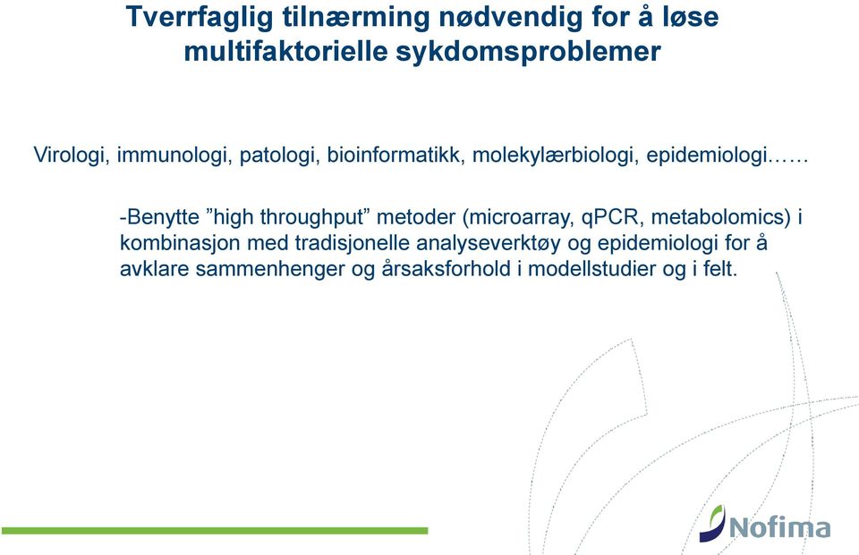 throughput metoder (microarray, qpcr, metabolomics) i kombinasjon med tradisjonelle